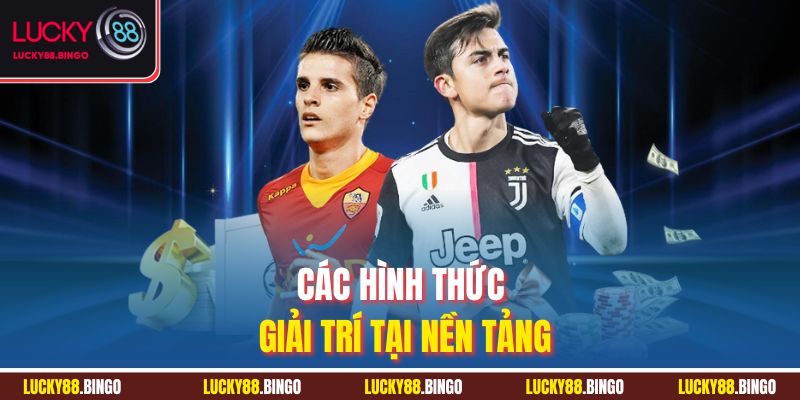 Các hình thức giải trí tại nền tảng 